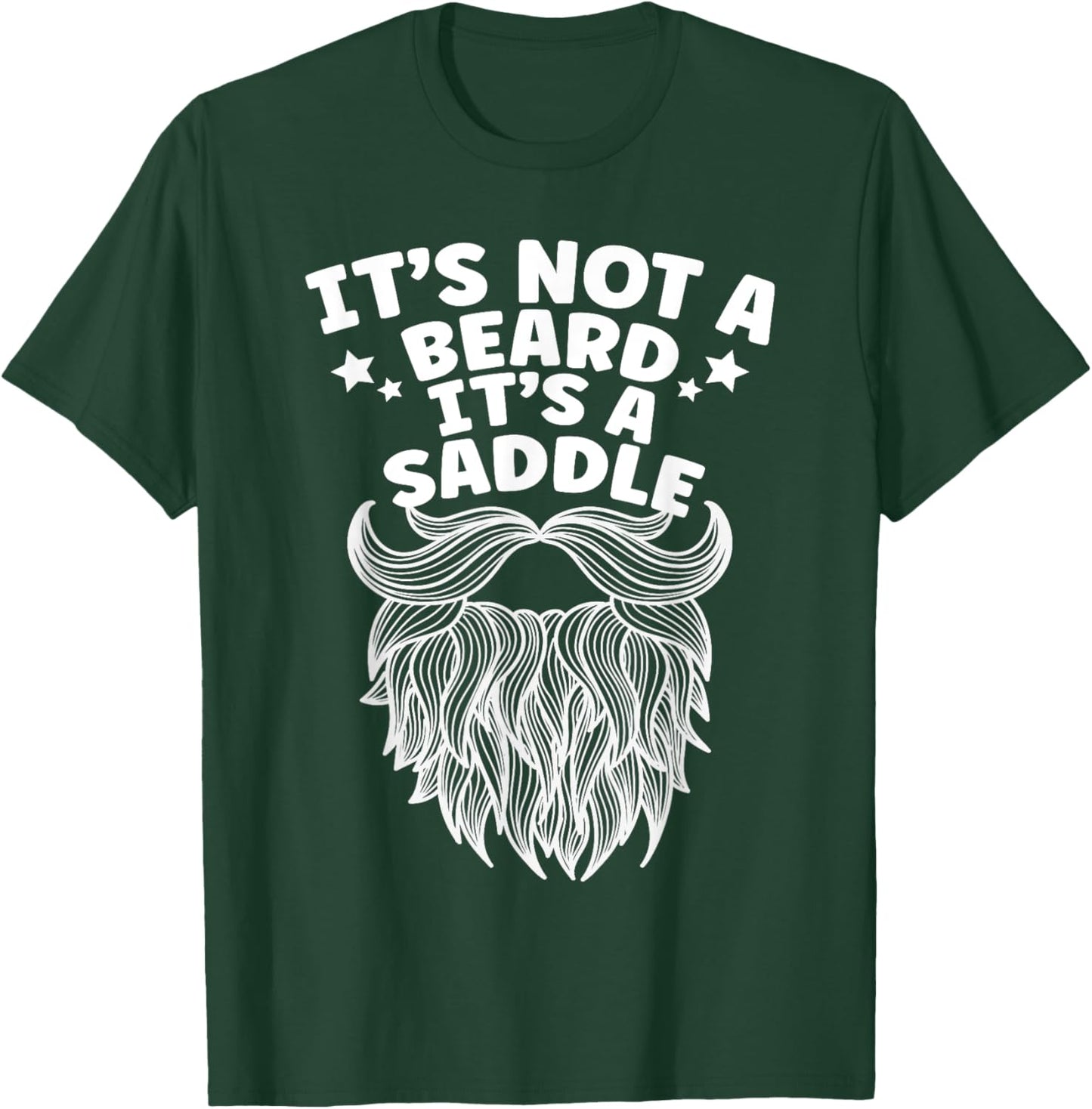 Funny It's Not A Beard It's A Saddle Beard Lover T-Shirt - T-Shirt | Forest