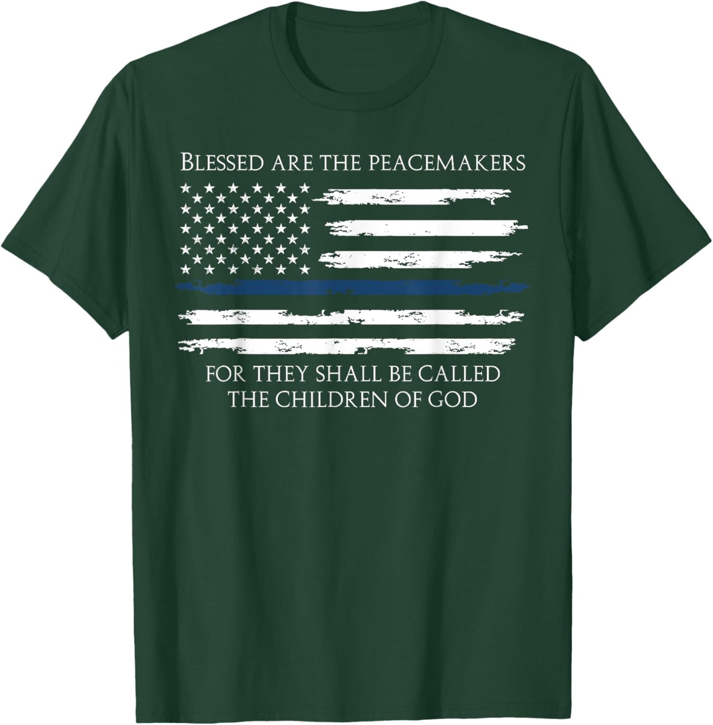 Blessed Are The Peacemakers Thin Blue Line T-Shirt - T-Shirt | Forest