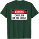 Warning Sign - Chaplain On The Loose Funny Job Quote T-Shirt - T-Shirt | Forest