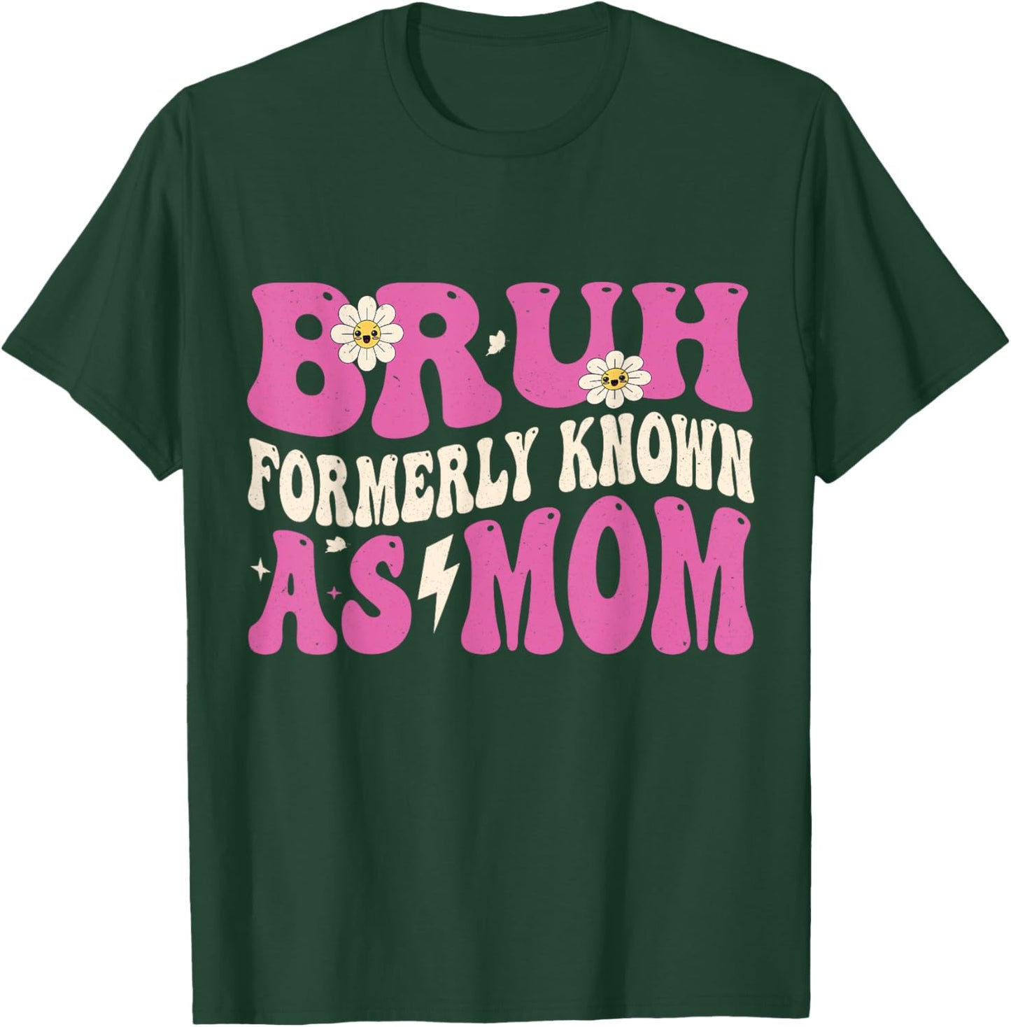 Bruh Formerly Known As Mom Funny Mother's Day T-Shirt - T-Shirt | Forest