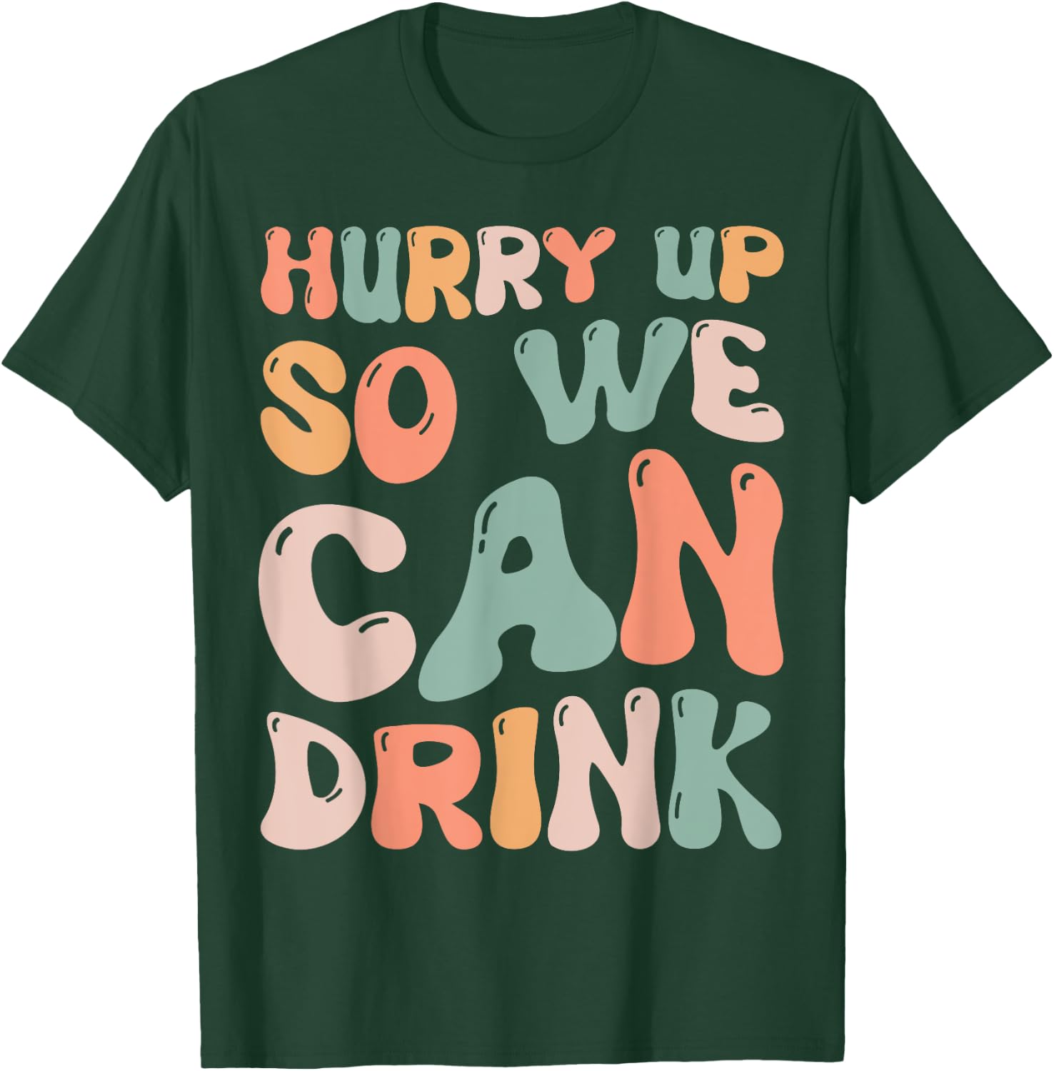 Hurry Up So We Can Drink Funny Marathon Spectators Cheering T-Shirt - T-Shirt | Forest