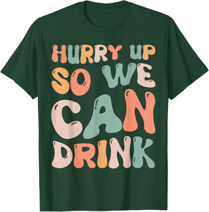 Hurry Up So We Can Drink Funny Marathon Spectators Cheering T-Shirt - T-Shirt | Forest