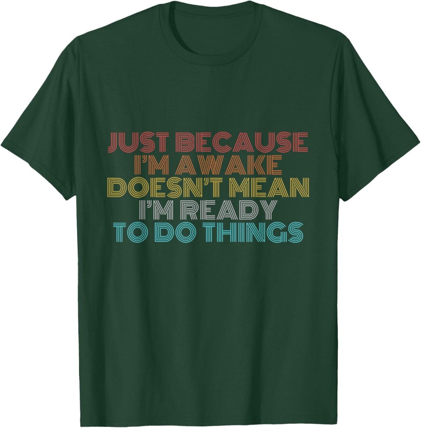 Retro Just Because I'm Awake Funny Shirt Tweens and Teens T-Shirt - T-Shirt | Forest