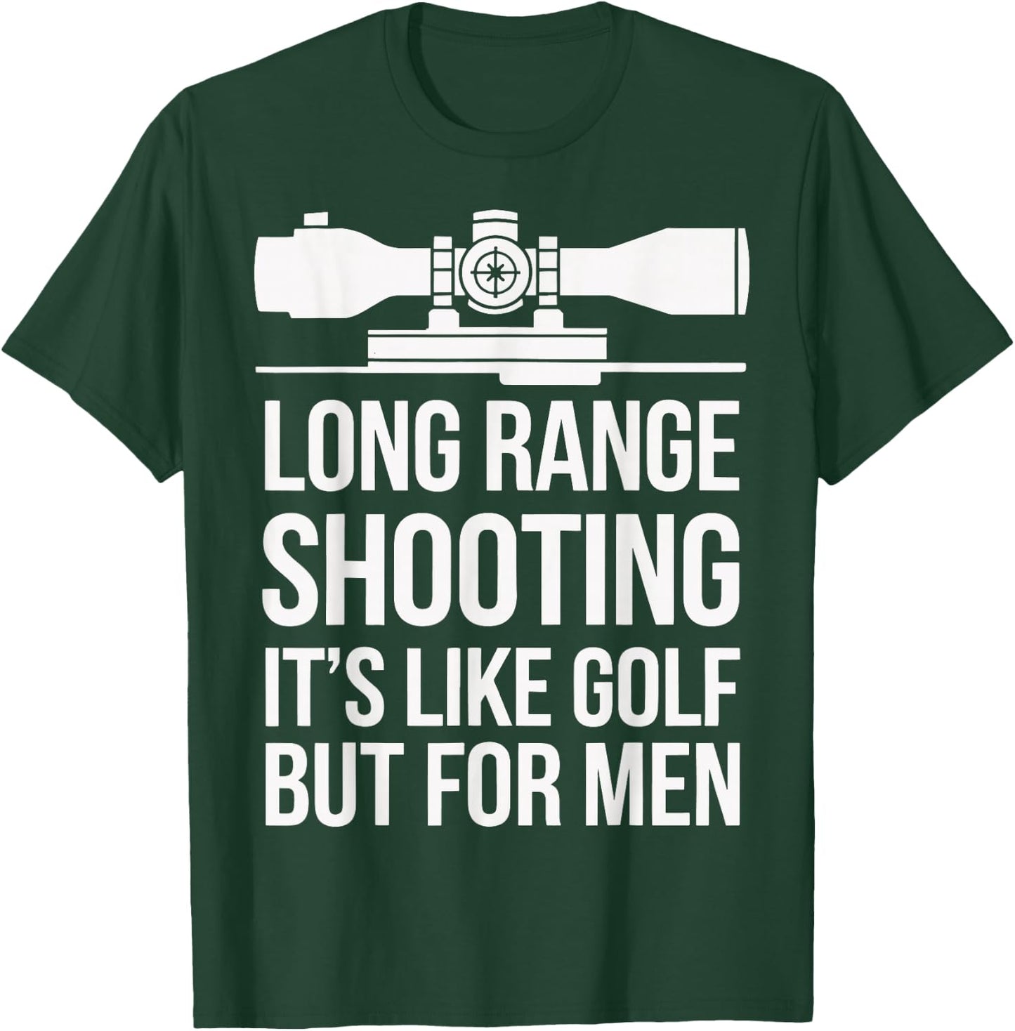 Long Range Shooting Its Like Golf But T-Shirt - T-Shirt | Forest