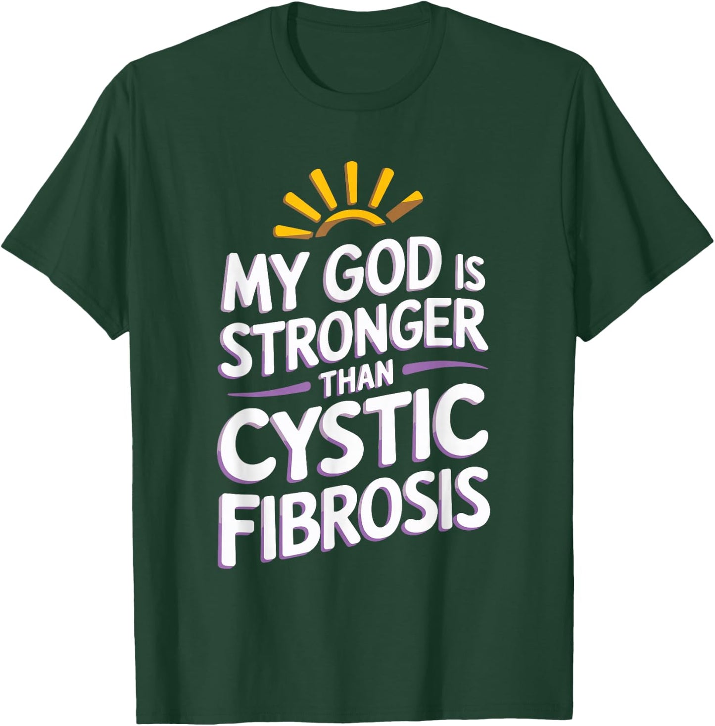 My God Is Stronger Than Cystic Fibrosis T-Shirt - T-Shirt | Forest
