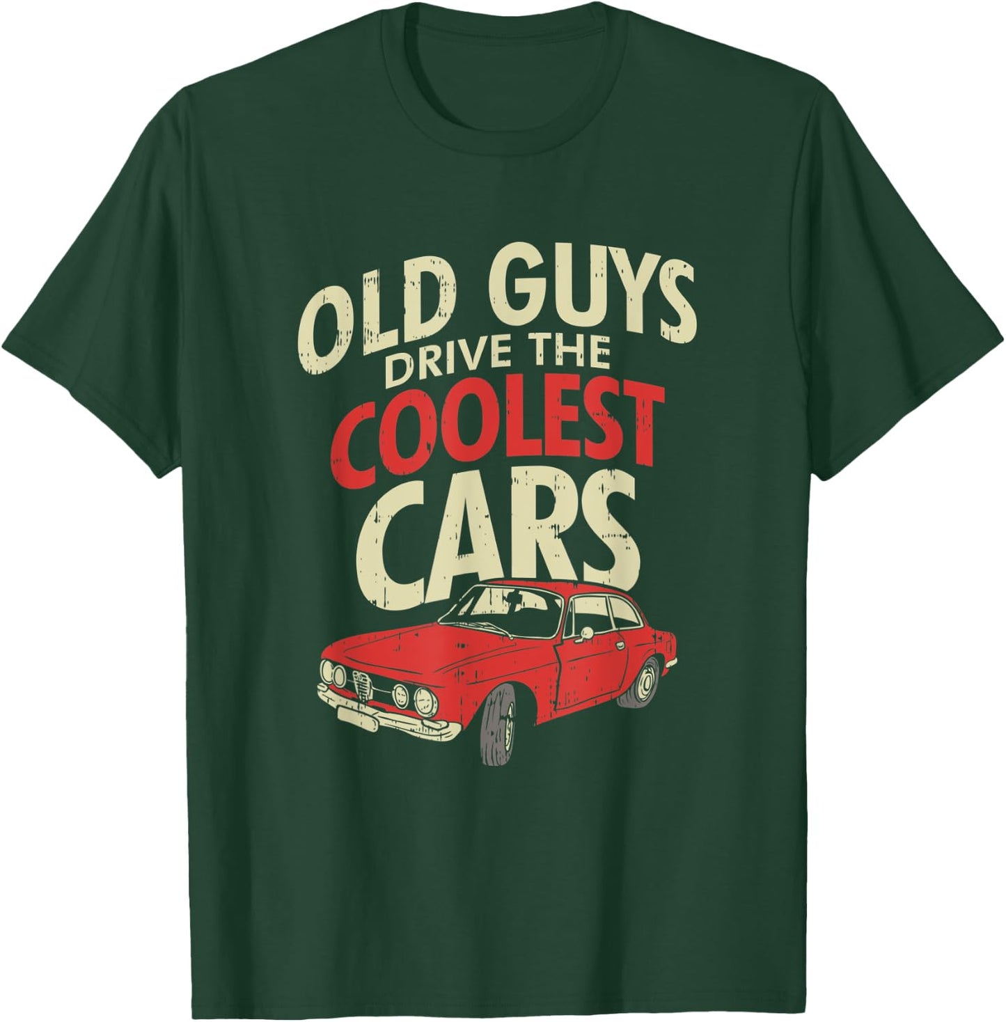 Old Guys Drive The Coolest Cars Oldtimer Dad Gift T-Shirt - T-Shirt | Forest