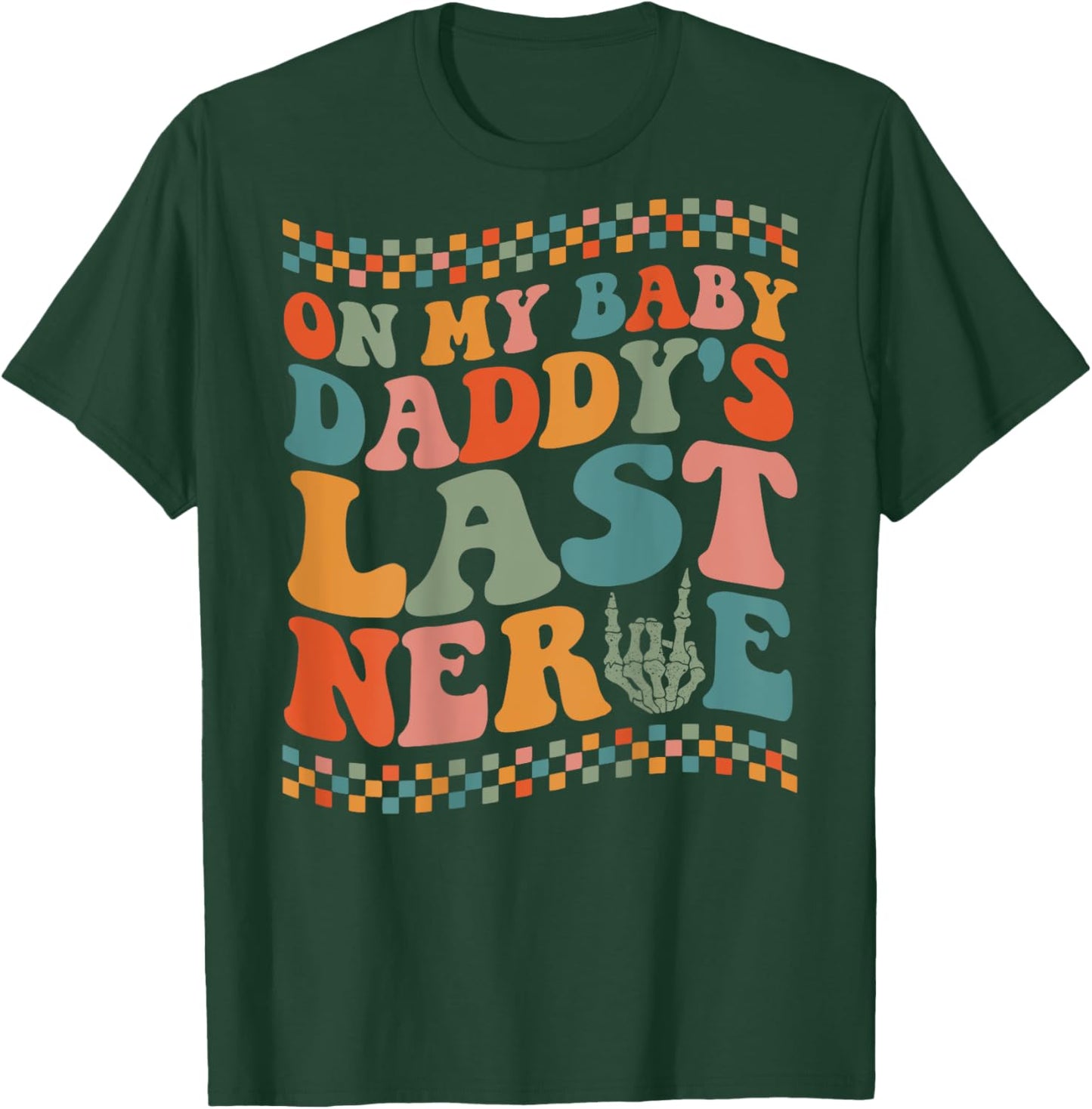 On My Baby Daddy's Last Nerve On Back T-Shirt - T-Shirt | Forest