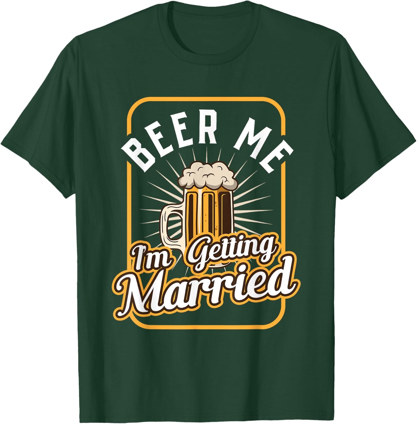 Beer Me I'm Getting Married Groom Groomsmen T-Shirt - T-Shirt | Forest