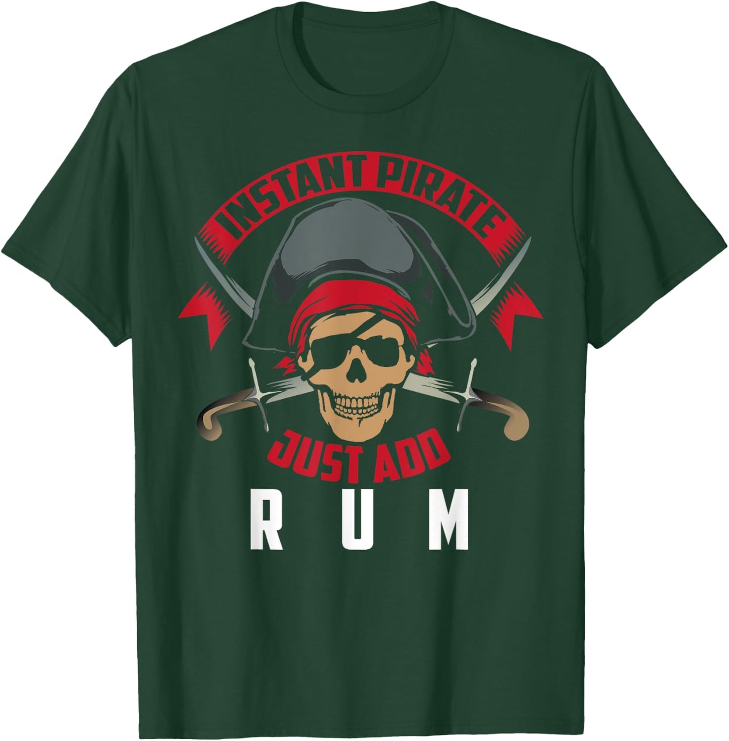 Instant Pirate Just Add Rum | Rum Lovers Funny Drinker Gift T-Shirt - T-Shirt | Forest
