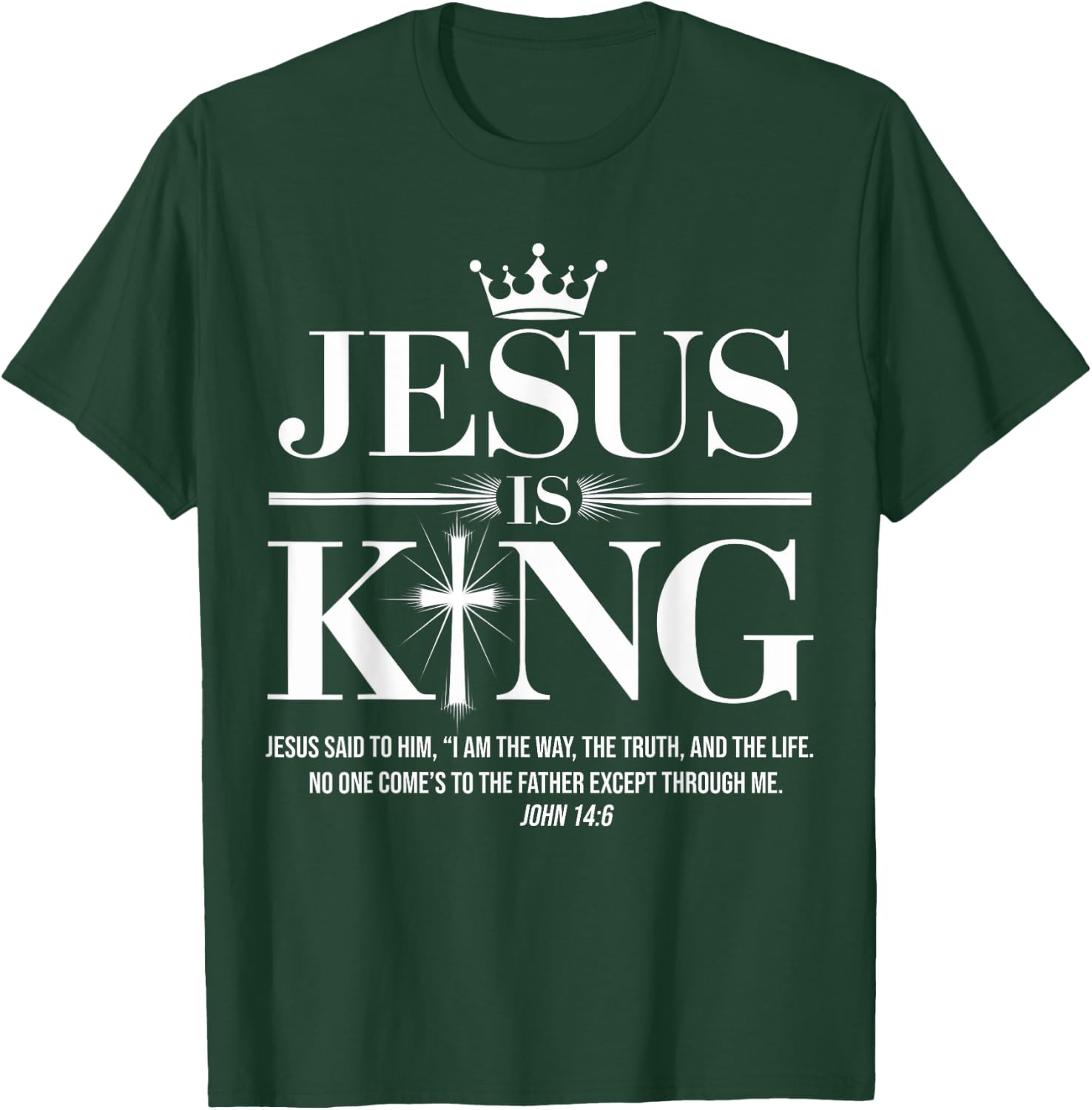 Jesus Is King Christian John 14:6 Bible Verse Costume T-Shirt - T-Shirt | Forest