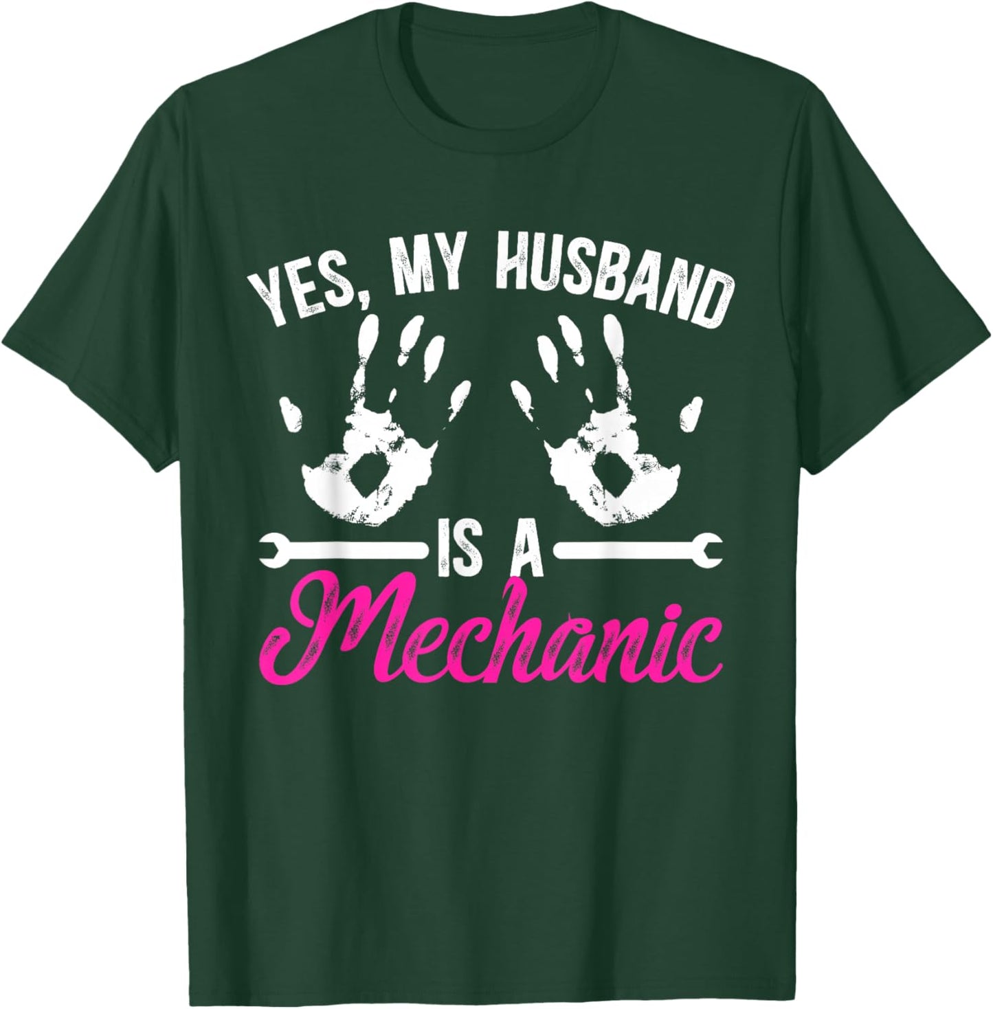 Yes My Husband Is A Mechanic Wife Of A Mechanic T-Shirt - T-Shirt | Forest
