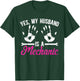 Yes My Husband Is A Mechanic Wife Of A Mechanic T-Shirt - T-Shirt | Forest