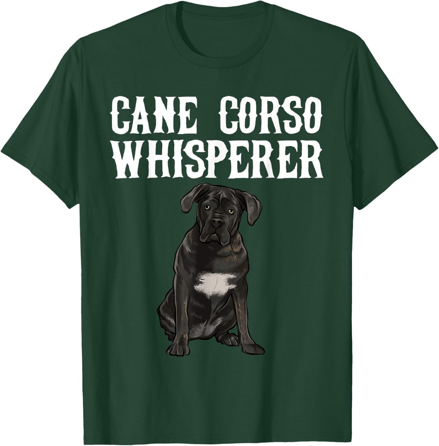Cane Corso Wisperer Funny Dog Lover Gift T-Shirt - T-Shirt | Forest