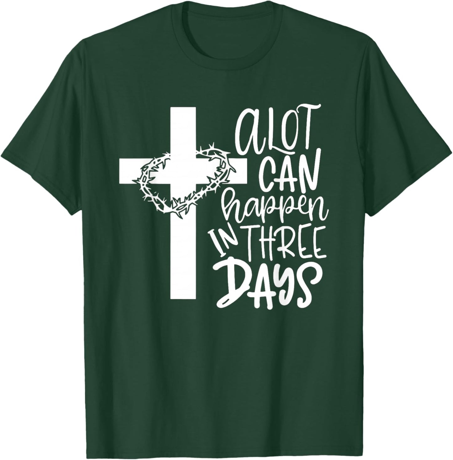 A Lot Can Happen In 3 Days Shirt Christian Easter Day T-Shirt - T-Shirt | Forest