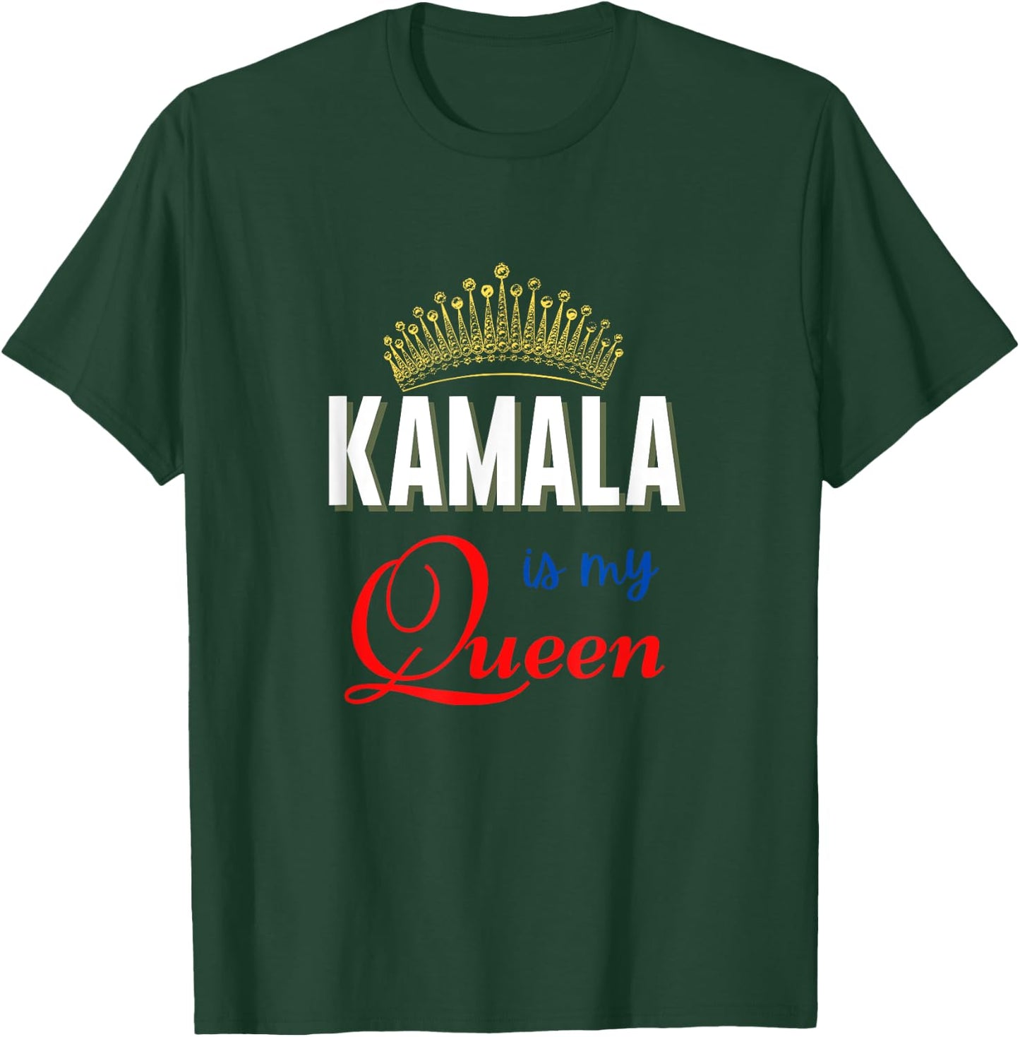 Kamala Is My Queen Kamala Harris V.P. T-Shirt - T-Shirt | Forest