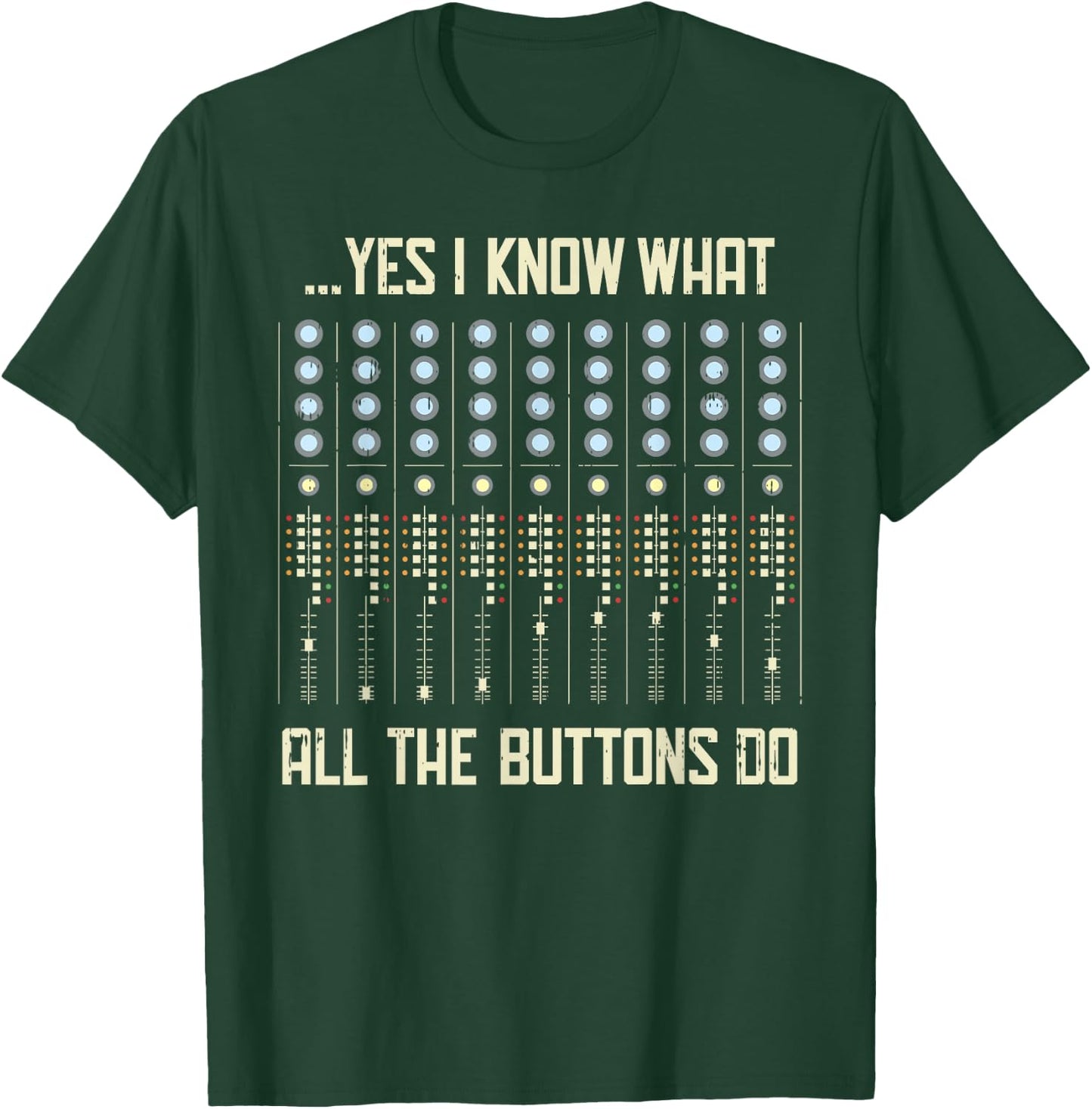 Yes I Know What All The Buttons Do - Funny Music T-Shirt - T-Shirt | Forest