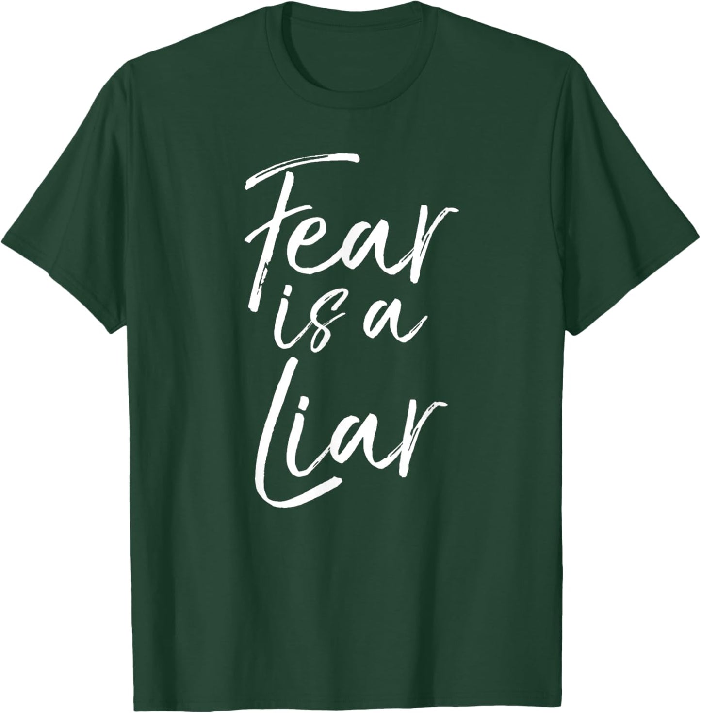 Funny Fearless Quote Inspire Courage Saying Fear is a Liar T-Shirt - T-Shirt | Forest