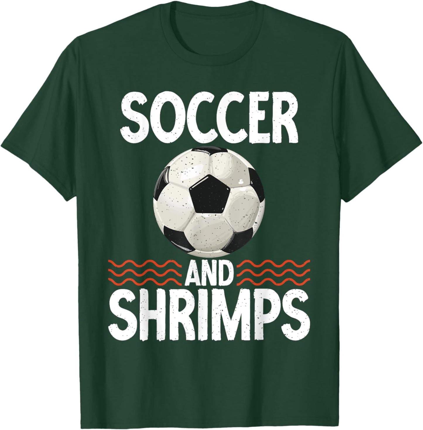 Soccer and Shrimps Lover T-Shirt - T-Shirt | Forest