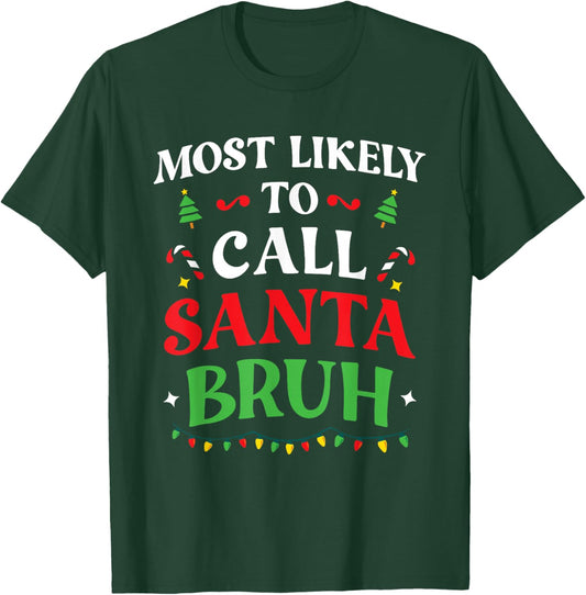 Most Likely To Call Santa Bruh Christmas Family Matching T-Shirt - T-Shirt | Forest