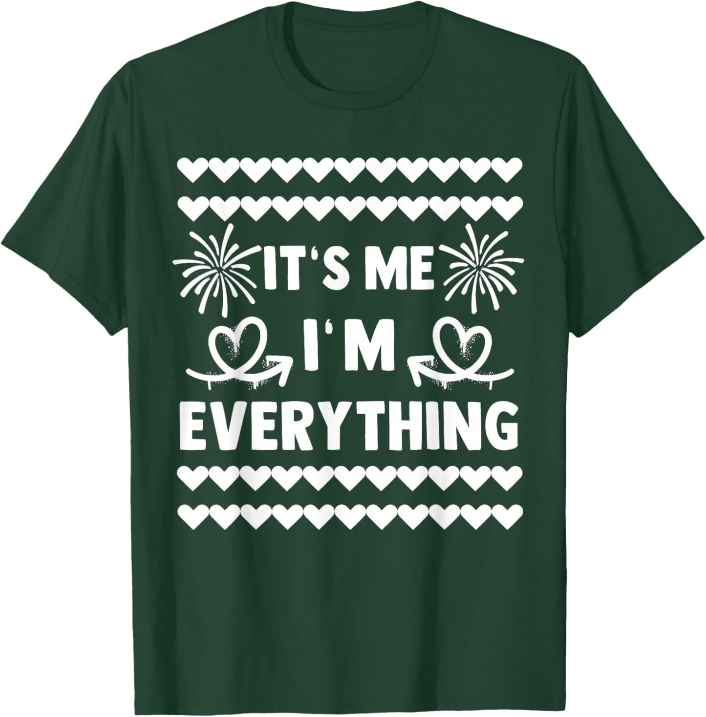 I Have Everything I Want For New Year Its Me I'm Everything T-Shirt - T-Shirt | Forest
