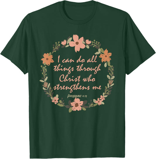 I can do all things through Christ who strenghens me Bible T-Shirt - T-Shirt | Forest