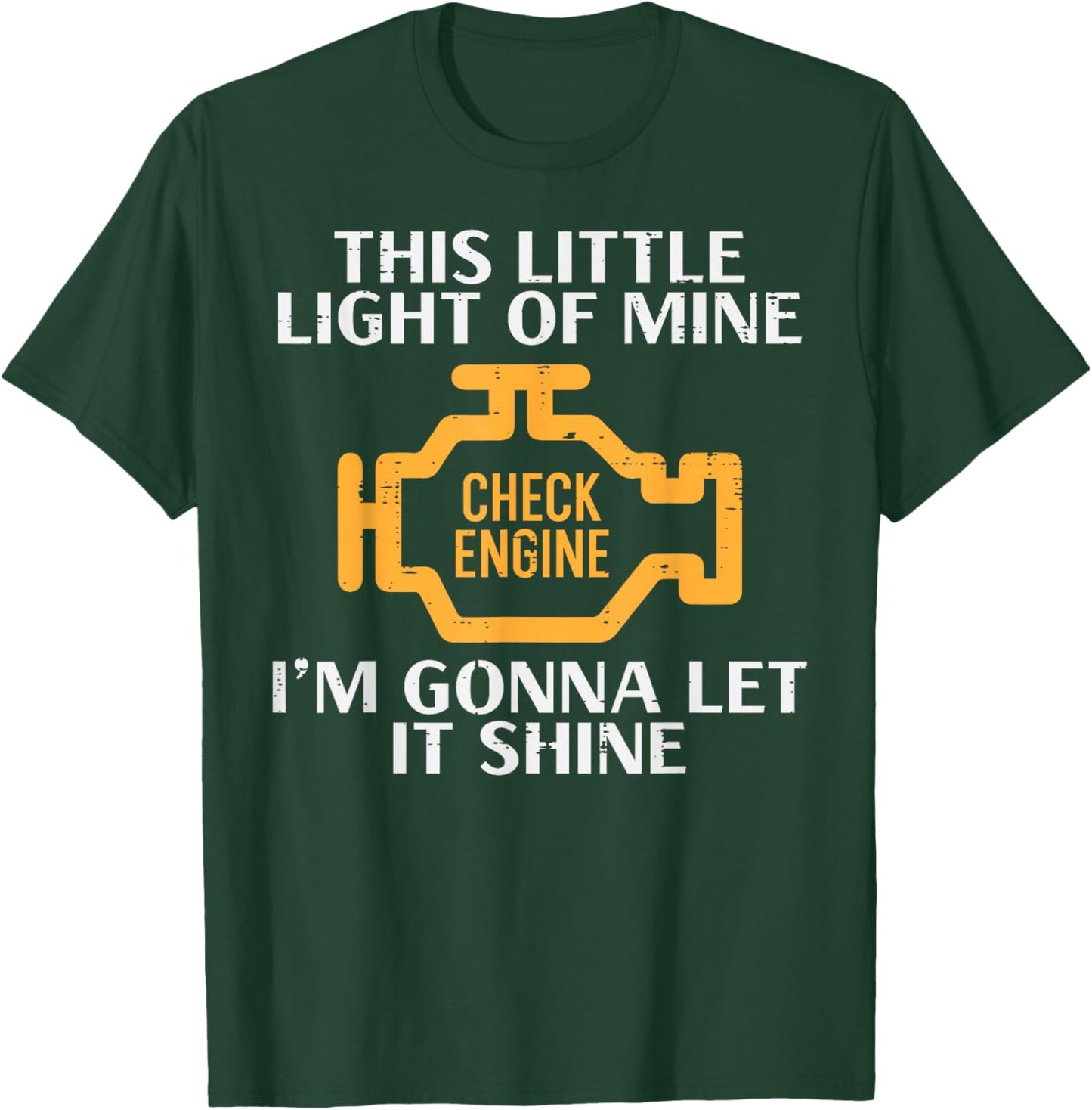 Check Engine Light Shine Funny Car Auto Mechanic Garage Men T-Shirt - T-Shirt | Forest