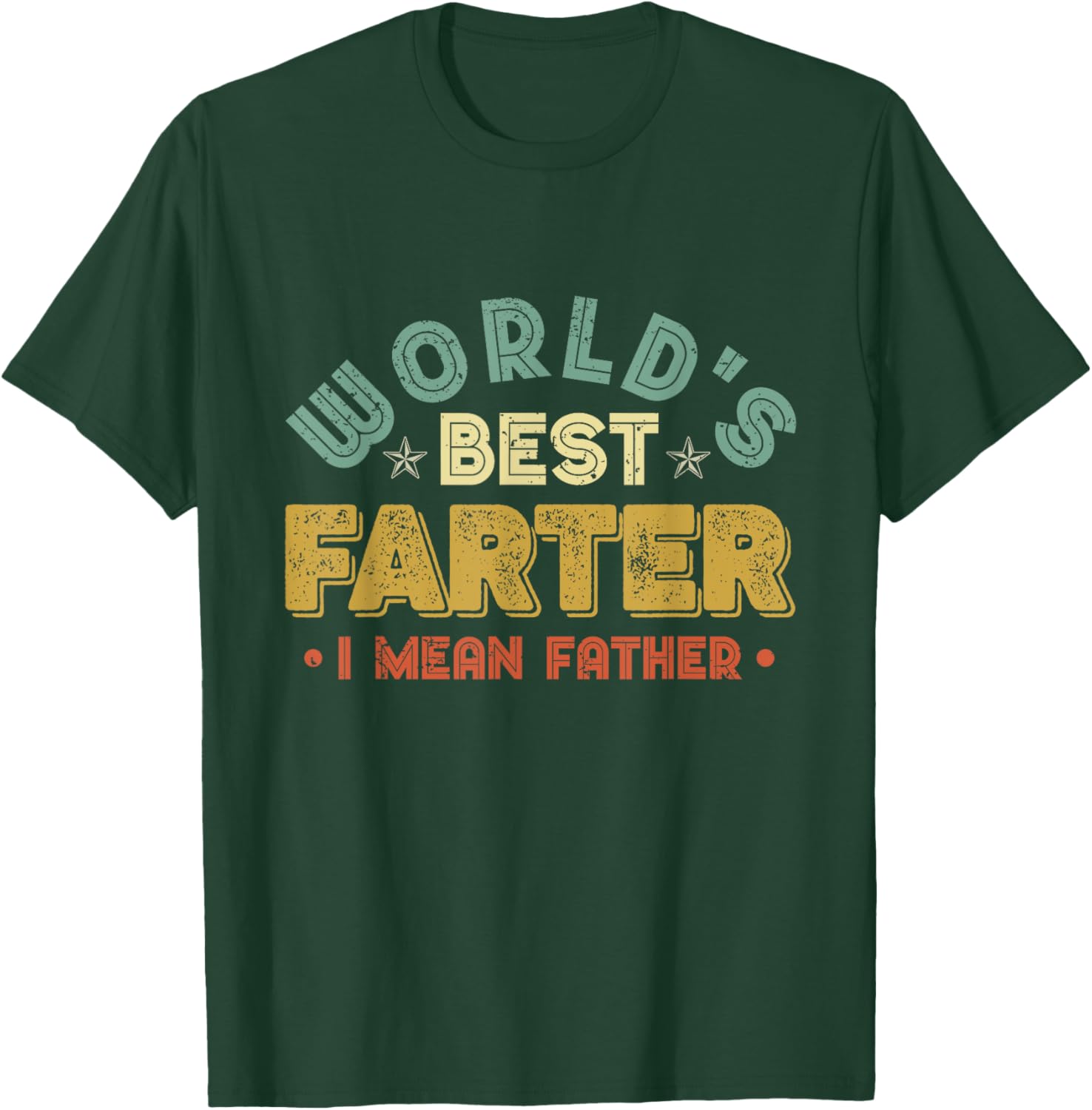 Worlds Best Farter I Mean Father Fathers Day Cool Dad T-Shirt - T-Shirt | Forest