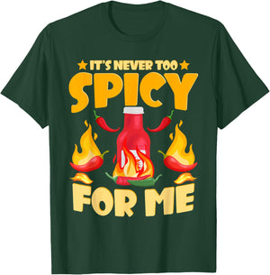 Funny Hot Sauces | It's Never Too Spicy For Me T-Shirt - T-Shirt | Forest