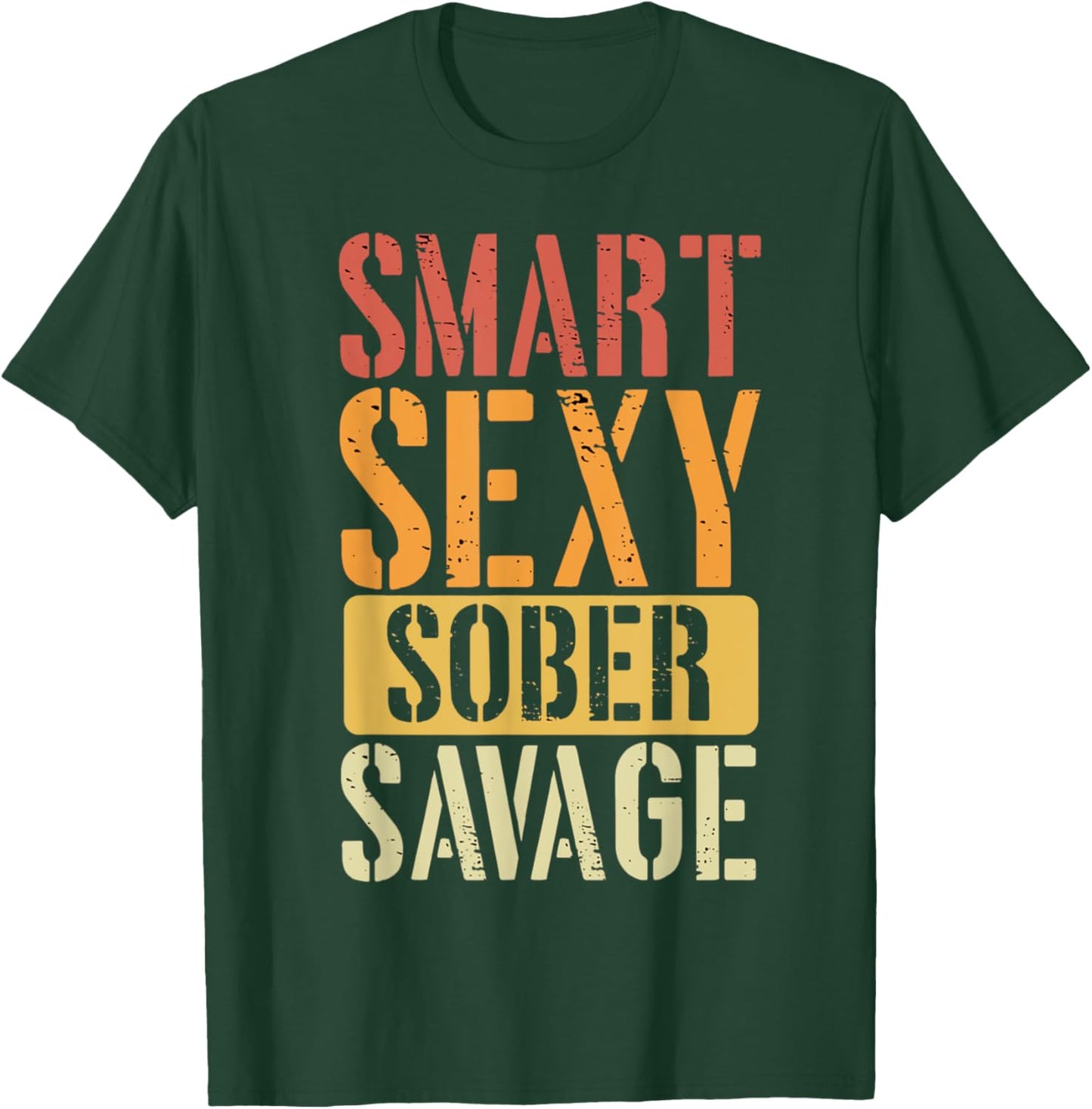Smart Sexy Sober Savage T-Shirt - T-Shirt | Forest