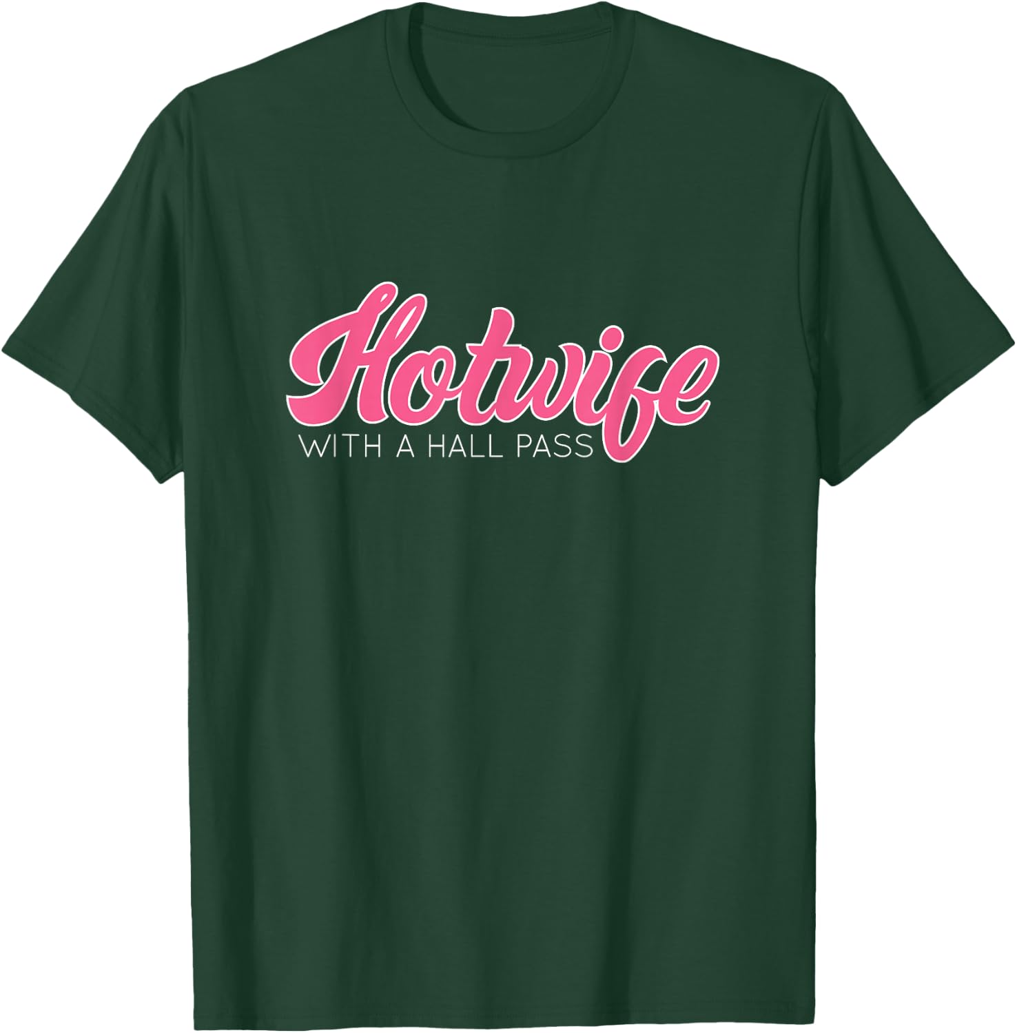 Swinging Lifestyle Hotwife with A Hall Pass Hot Wife T-Shirt - T-Shirt | Forest