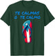 Te Calmas O Te Calmo Puerto Rican Spanish Mother Expression T-Shirt - T-Shirt | Forest