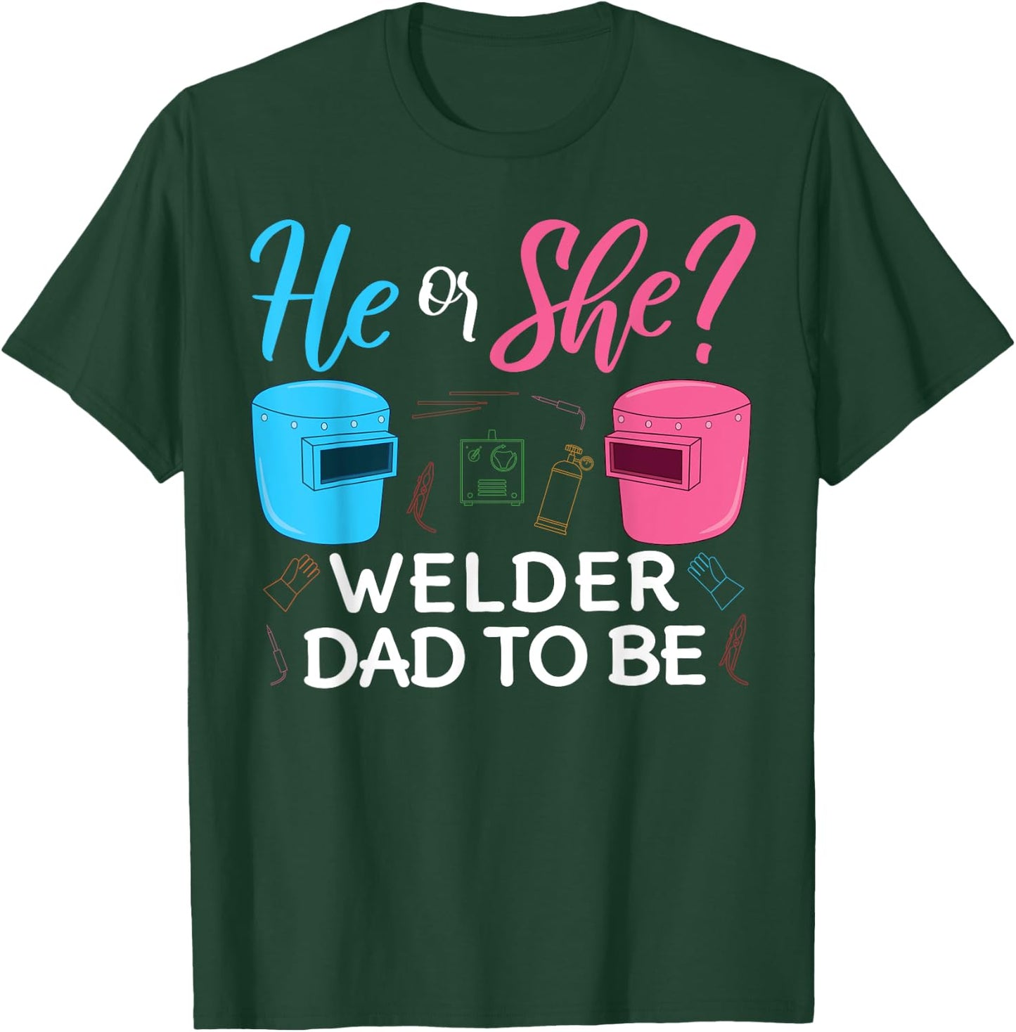 Gender Reveal He Or She Dad To Be Welder Future Father T-Shirt - T-Shirt | Forest