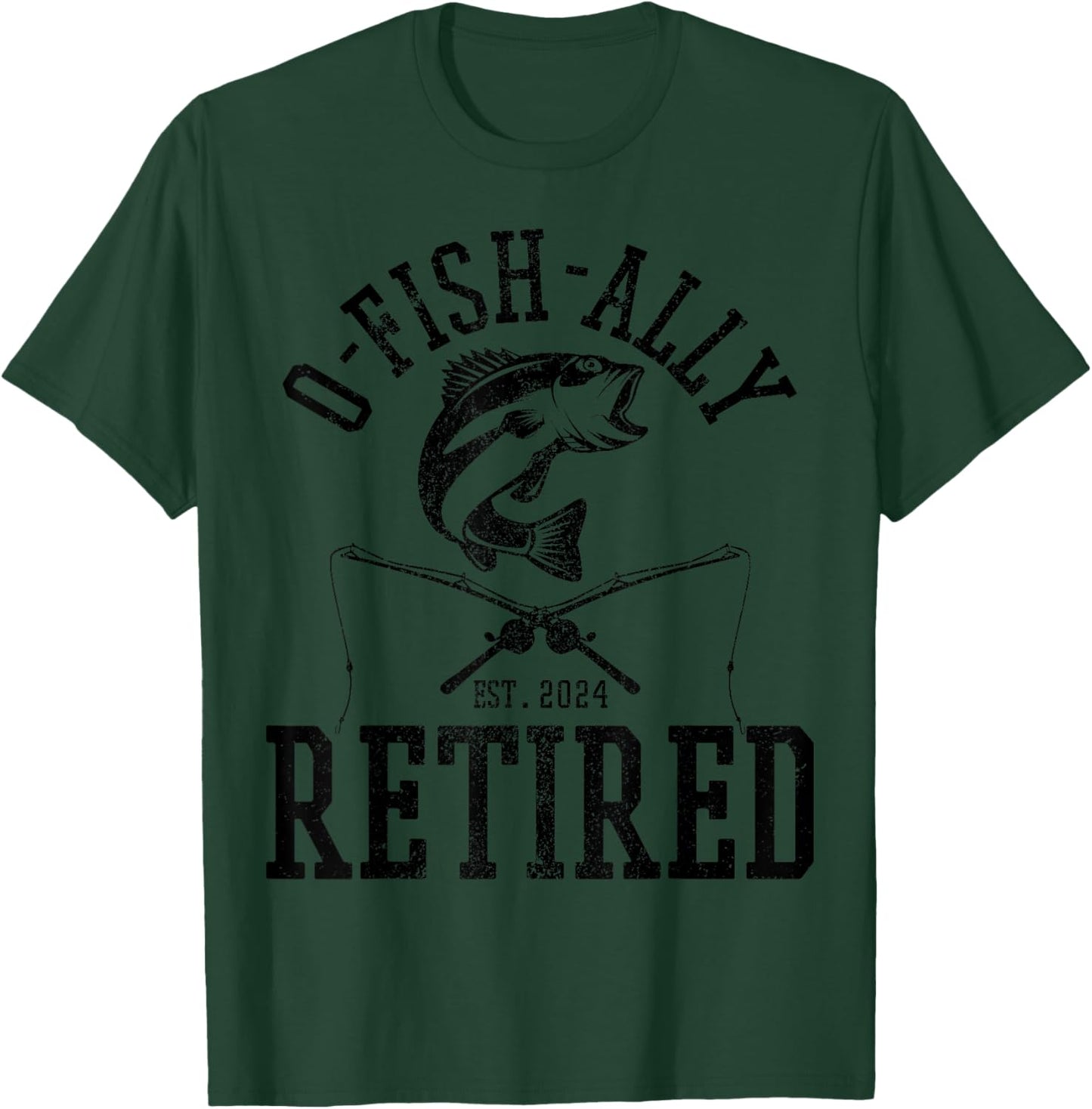 O-Fish-Ally Retired 2024 Funny Fishing Fisherman Retirement T-Shirt - T-Shirt | Forest