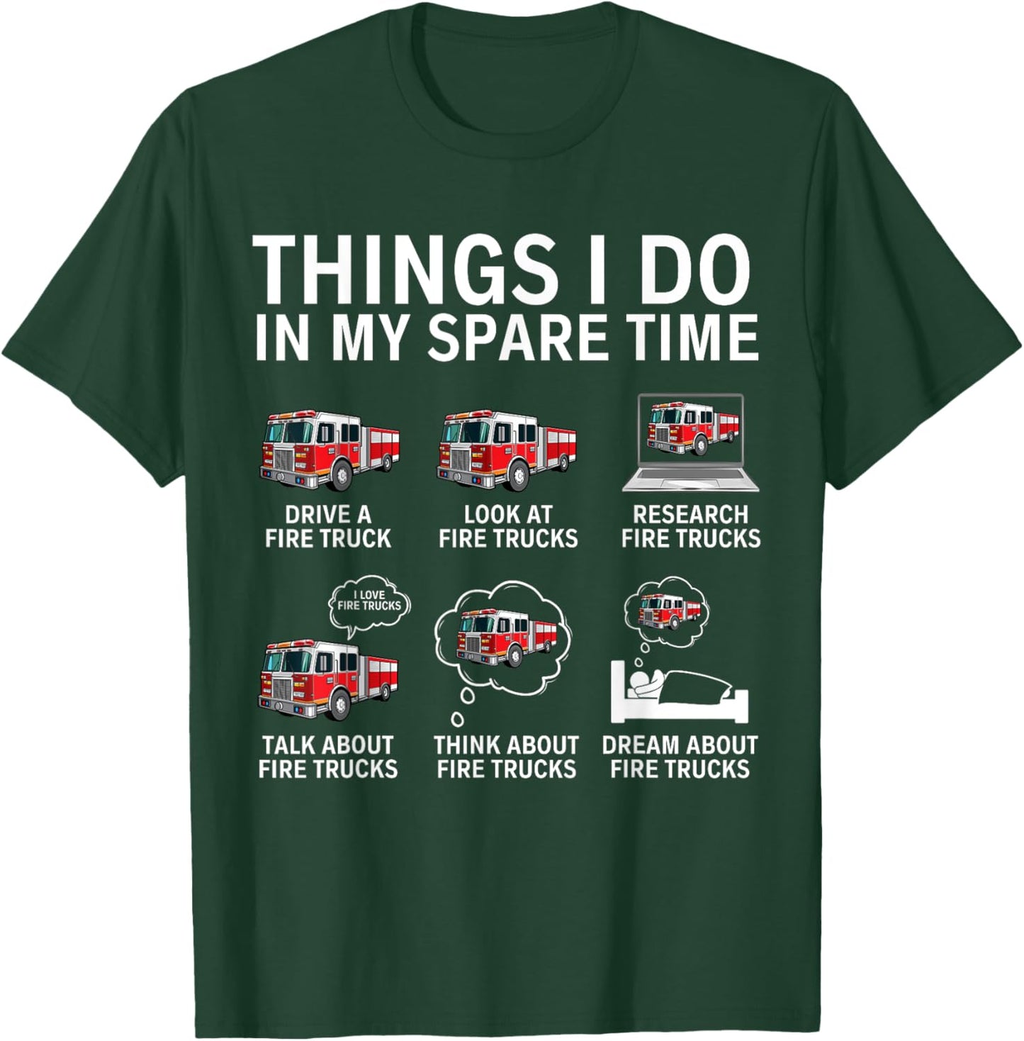 Things I Do In My Spare Time Funny Fire Truck Enthusiast T-Shirt - T-Shirt | Forest