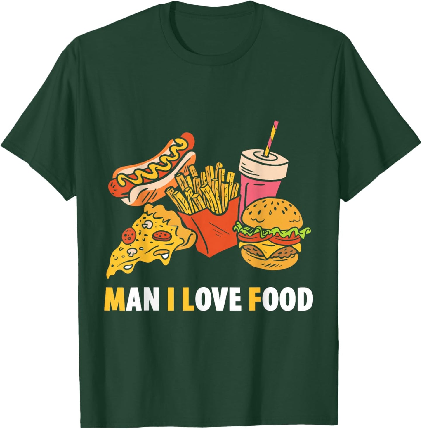 Man I Love Food Funny Food Saying Food Lovers T-Shirt - T-Shirt | Forest
