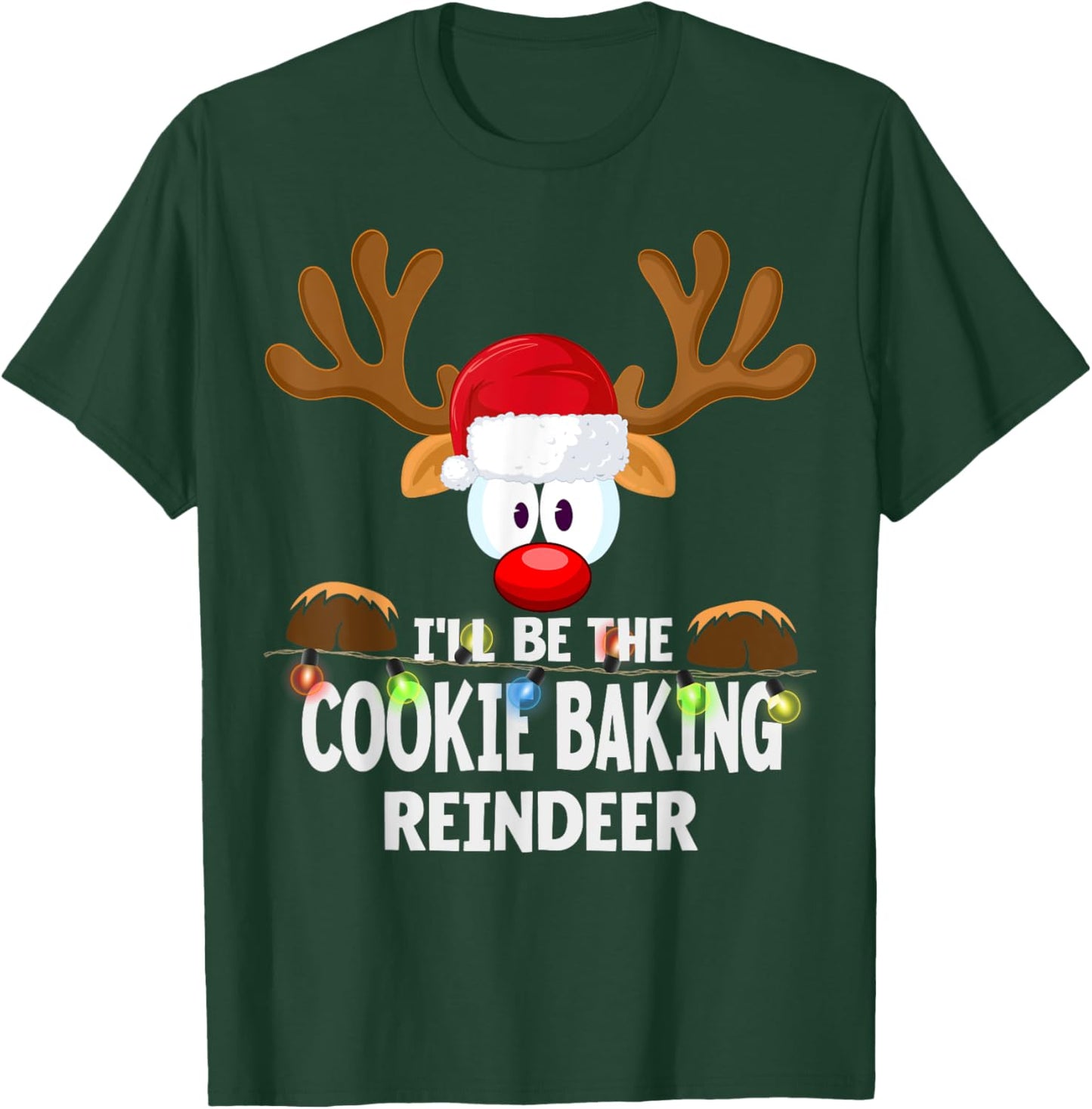 I'll Be The Cookie Baking Reindeer Christmas T-Shirt - T-Shirt | Forest