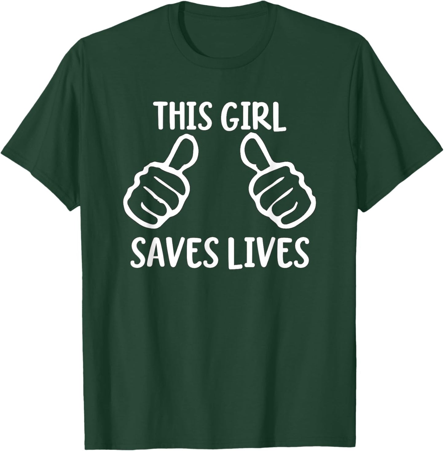 Funny This Girl Saves Lives Lifesaver Nurse Hero T-Shirt - T-Shirt | Forest