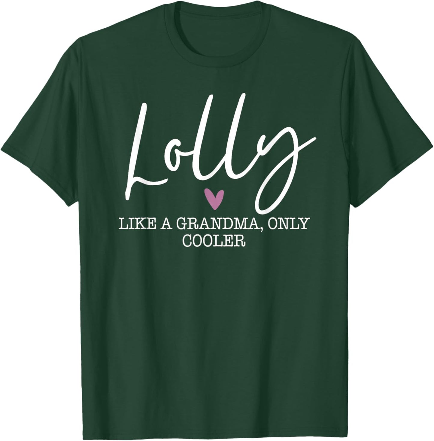 Lolly Like A Grandma Only Cooler Heart Mother's Day Lolly T-Shirt - T-Shirt | Forest