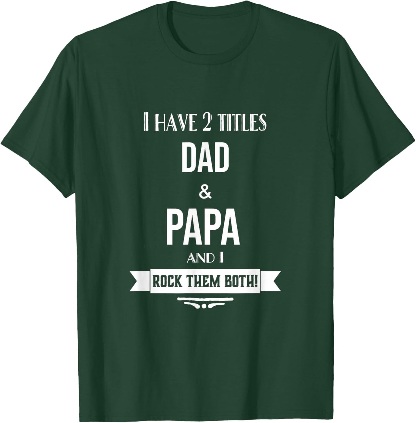 I Have 2 Titles Dad and Papa Special Grandpa T-Shirt - T-Shirt | Forest