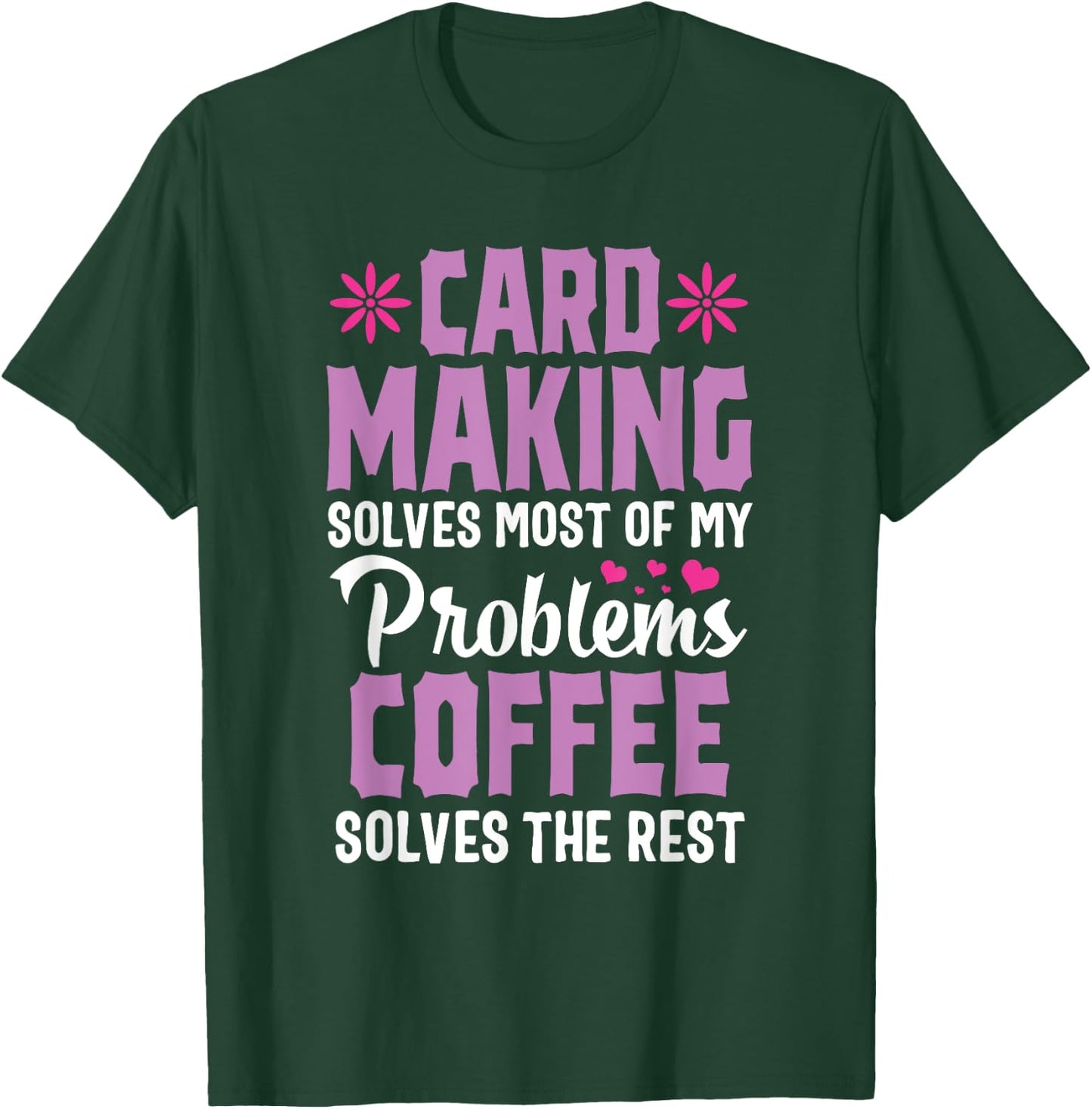 Cardmaking Crafting Funny Coffee Hobby Scrapbooking T-Shirt - T-Shirt | Forest