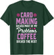 Cardmaking Crafting Funny Coffee Hobby Scrapbooking T-Shirt - T-Shirt | Forest