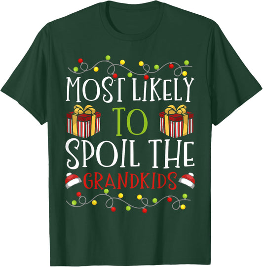 Most Likely to Spoil The Grandkids Christmas Grandparent T-Shirt - T-Shirt | Forest