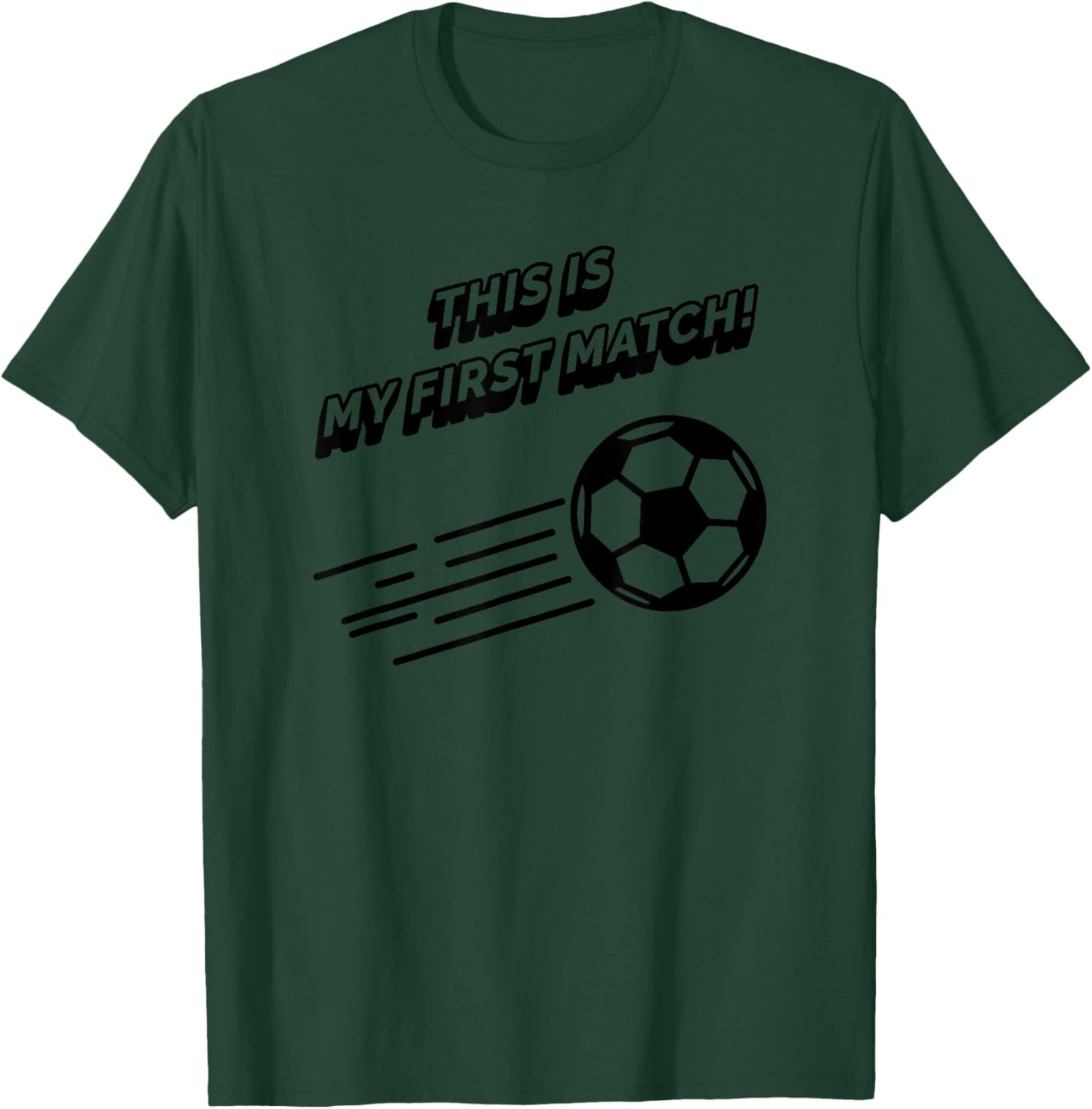 This Is My First Match - Funny Soccer Sports T-Shirt - T-Shirt | Forest