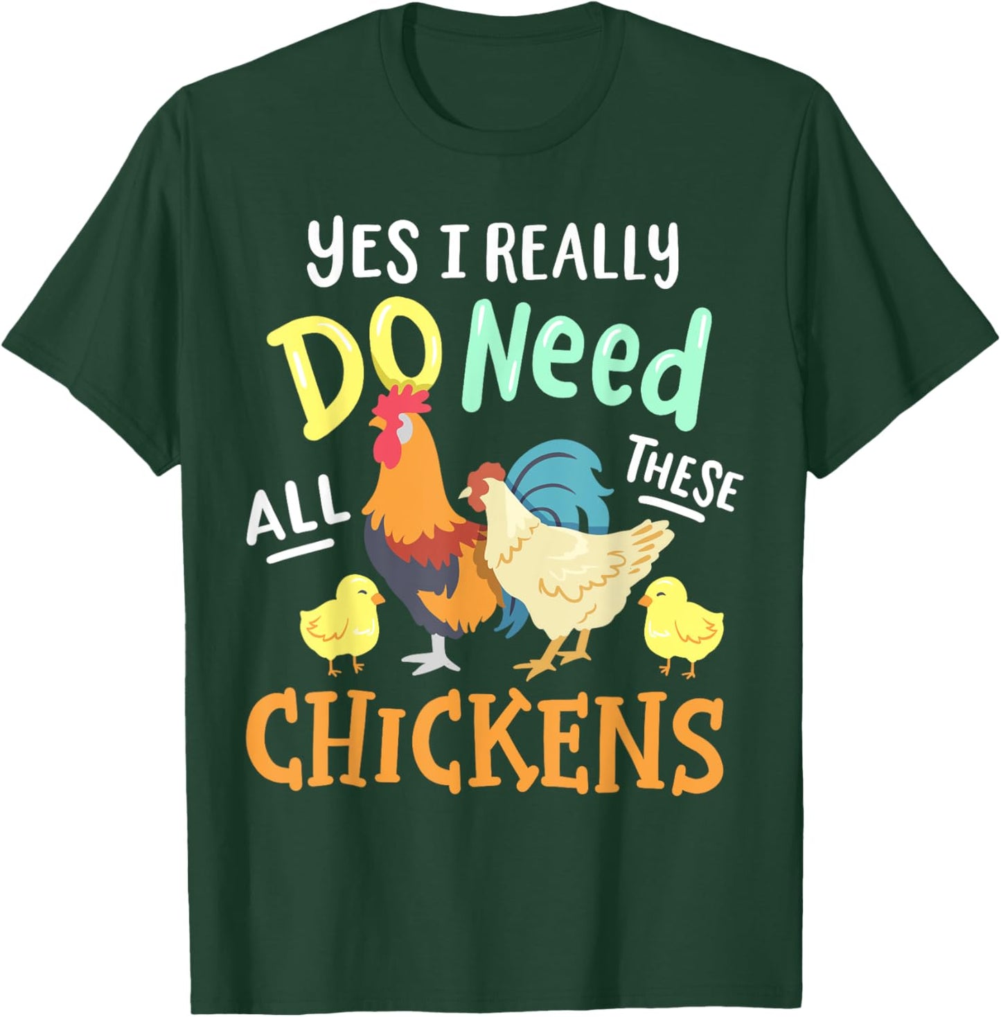 Yes I Really Do Need All These Chickens Funny Farmer T-Shirt - T-Shirt | Forest