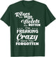 The Roses Are Dead The Violets Are Rotten I’m Freaking Crazy T-Shirt - T-Shirt | Forest