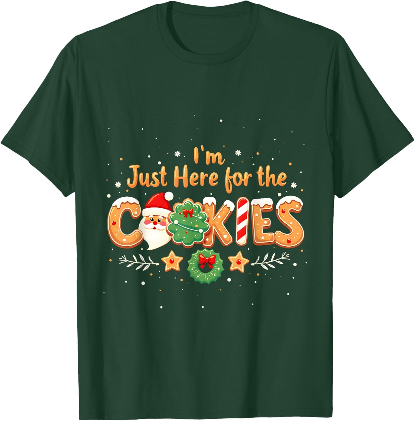 Merry Christmas Cookie Lovers Food Lovers I'm Just Here for the Cookies Christmas Xmas Cookies Lovers T-Shirt - T-Shirt | Forest