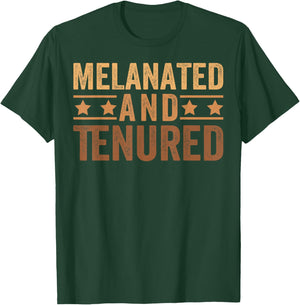 Melanated Tenured Black History Month Teacher Educator T-Shirt - T-Shirt | Forest