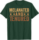 Melanated Tenured Black History Month Teacher Educator T-Shirt - T-Shirt | Forest