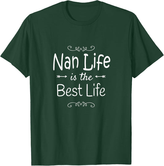 Nan Life Is The Best Life Nan Shirt for Nan Gifts T-Shirt - T-Shirt | Forest