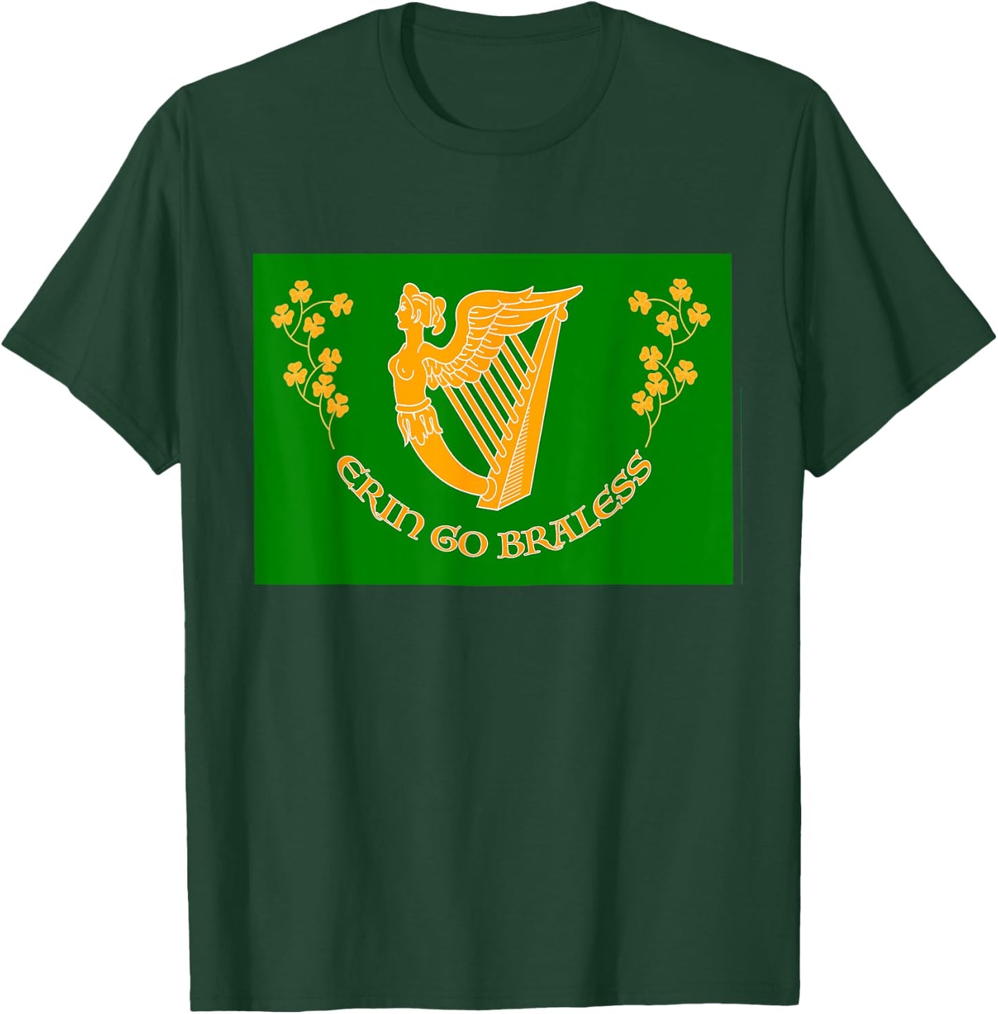 St Paddy Day Funny Erin Go Braless (Bragh) a Grand Gag T-Shirt - T-Shirt | Forest